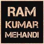 Ram Kumar Mehandi Ram Kumar Mehandi