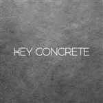 Hey Concrete